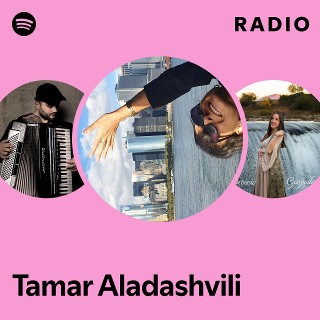 Tamar Aladashvili Radio Spotify Playlist