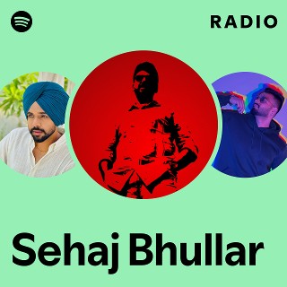 Sehaj Bhullar Radio Spotify Playlist