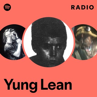 Yung Lean Radio Playlist By Spotify Spotify