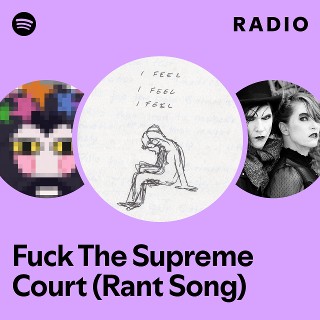 Fuck The Supreme Court Rant Song Radio Playlist By Spotify Spotify