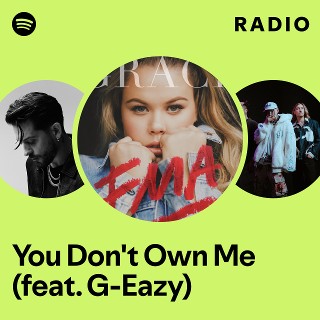 You Don T Own Me Feat G Eazy Radio Playlist By Spotify Spotify