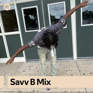 Savv B Mix | Spotify Playlist
