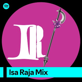 Isa Raja Mix | Spotify Playlist
