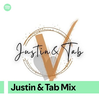 Justin & Tab Mix | Spotify Playlist