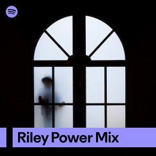 Riley Power Mix | Spotify Playlist