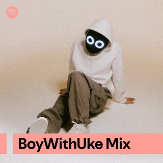 BoyWithUke Mix | Spotify Playlist