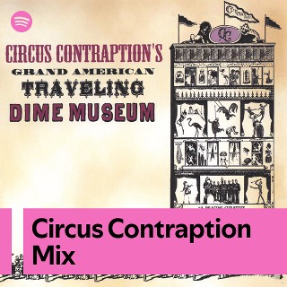 Circus Contraption Mix | Spotify Playlist