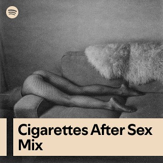 cigarettes after sex playlist Cigarettes After Sex Mix