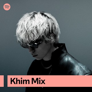 Khim Mix | Spotify Playlist