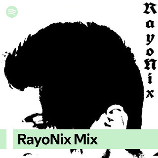 RayoNix Mix | Spotify Playlist