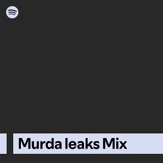 Murda leaks Mix | Spotify Playlist