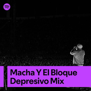 Macha Y El Bloque Depresivo Mix | Spotify Playlist