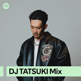 DJ TATSUKI Mix | Spotify Playlist