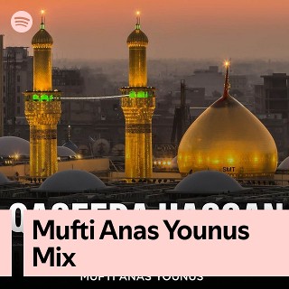 Mufti Anas Younus Mix | Spotify Playlist