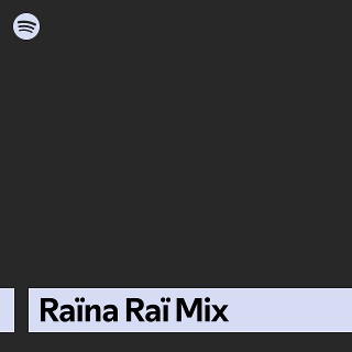 Raïna Raï Mix | Spotify Playlist