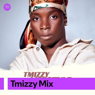 Tmizzy Mix | Spotify Playlist