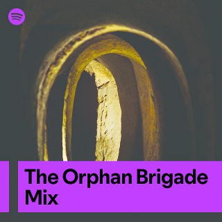 The Orphan Brigade Mix | Spotify Playlist