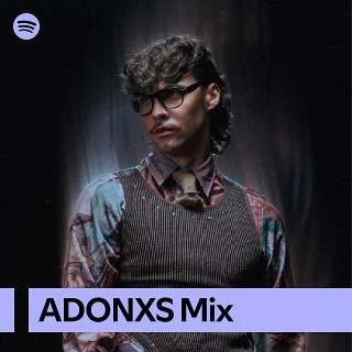 ADONXS Mix | Spotify Playlist