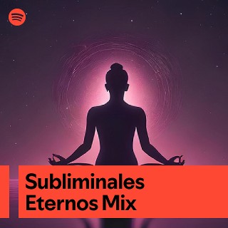 Subliminales Eternos Mix | Spotify Playlist