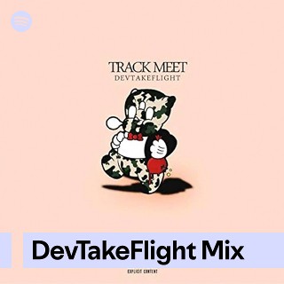 DevTakeFlight Mix | Spotify Playlist