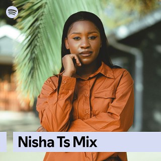 Nisha Ts Mix | Spotify Playlist