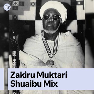 Zakiru Muktari Shuaibu Mix | Spotify Playlist