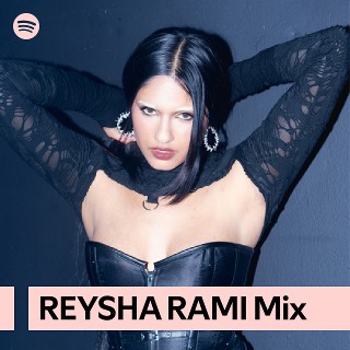 REYSHA RAMI Mix | Spotify Playlist