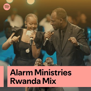 Alarm Ministries Rwanda Mix | Spotify Playlist