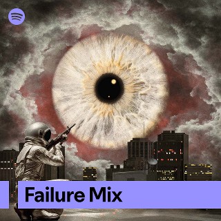 Failure Mix | Spotify Playlist