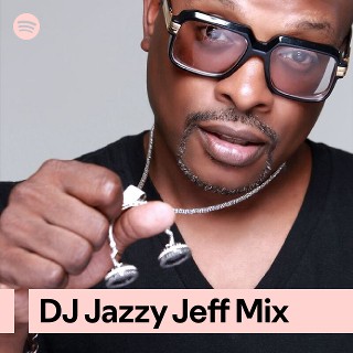 DJ Jazzy Jeff Mix | Spotify Playlist