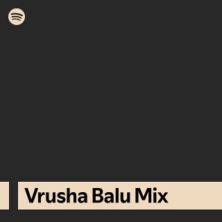 Vrusha Balu Mix | Spotify Playlist