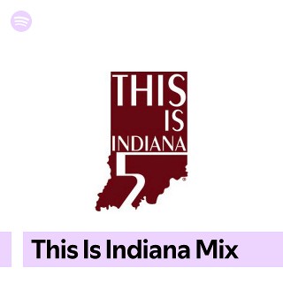 This Is Indiana Mix | Spotify Playlist