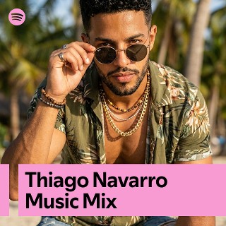 Thiago Navarro Music Mix | Spotify Playlist