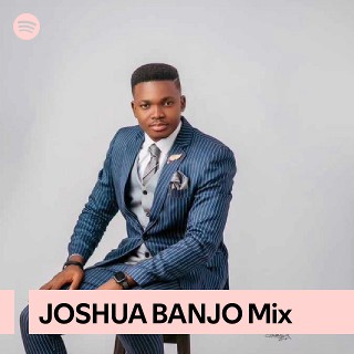 JOSHUA BANJO Mix | Spotify Playlist