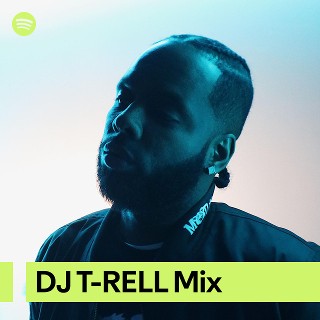 DJ T-RELL Mix | Spotify Playlist