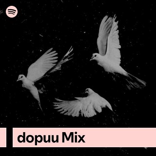 dopuu Mix | Spotify Playlist