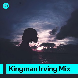 Kingman Irving Mix | Spotify Playlist