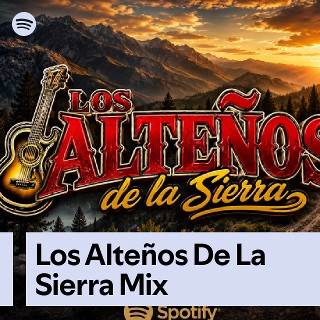 Los Alteños De La Sierra Mix | Spotify Playlist