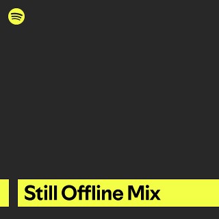 Still Offline Mix | Spotify Playlist