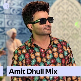 Amit Dhull Mix | Spotify Playlist