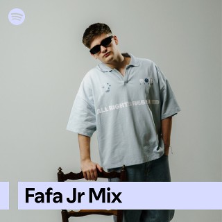 Fafa Jr Mix | Spotify Playlist