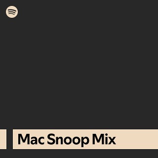 Mac Snoop Mix | Spotify Playlist