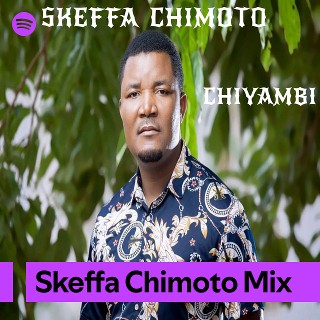 Skeffa Chimoto Mix | Spotify Playlist