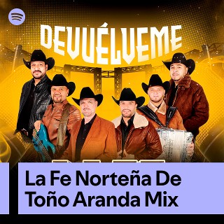 La Fe Norteña De Toño Aranda Mix | Spotify Playlist