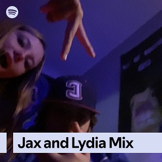 Jax and Lydia Mix | Spotify Playlist