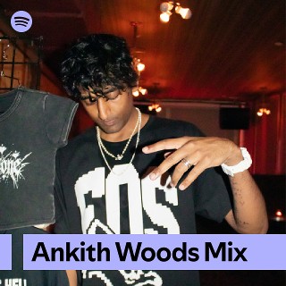 Ankith Woods Mix | Spotify Playlist