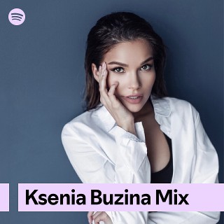 Ksenia Buzina Mix | Spotify Playlist