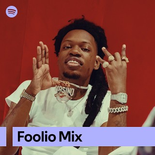 Foolio Mix | Spotify Playlist