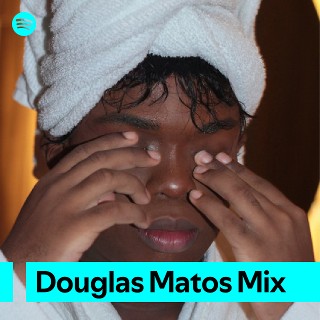 Douglas Matos Mix | Spotify Playlist