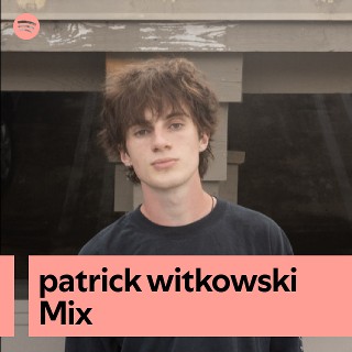 patrick witkowski Mix | Spotify Playlist